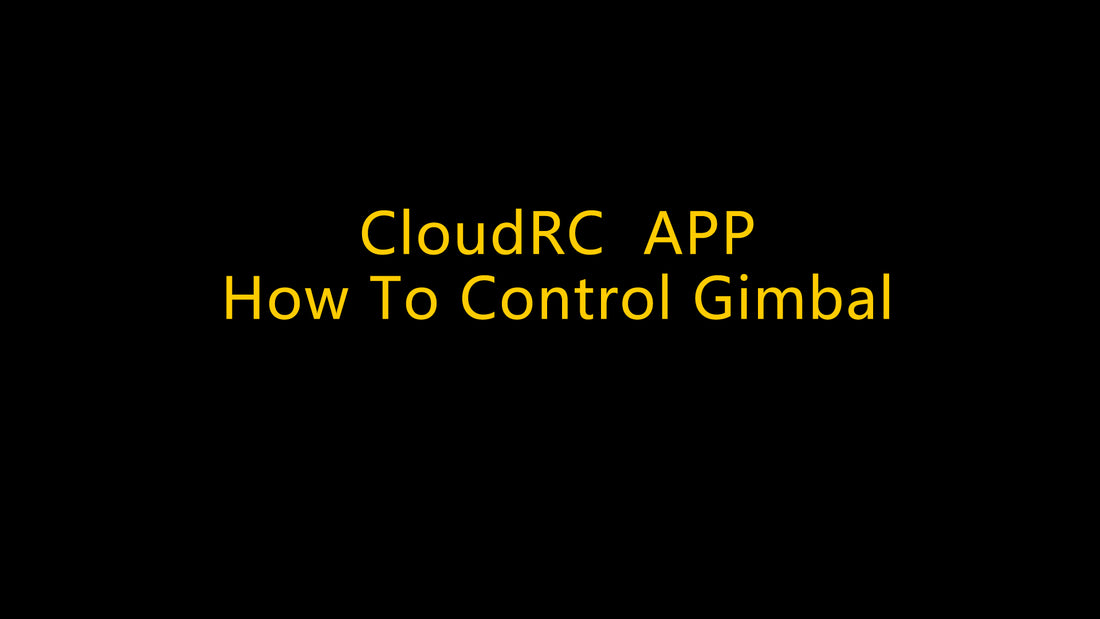 CloudRC AdvenX3 How To Control Gimbal